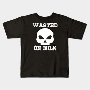 Wasted. On milk Kids T-Shirt